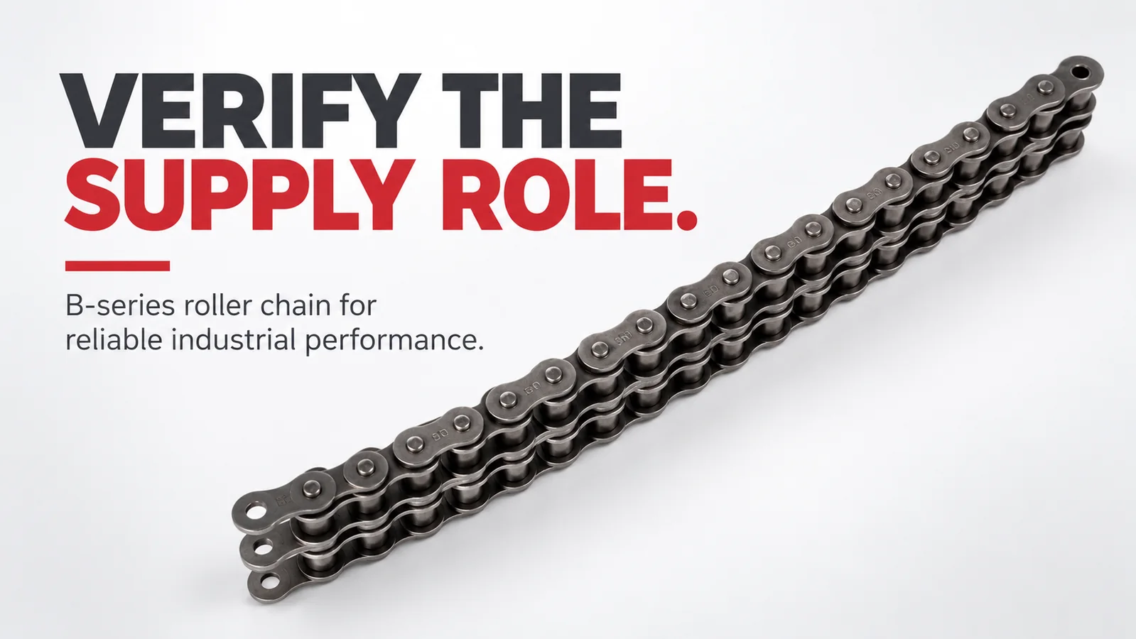 A multi-strand metal roller chain on a white background beside bold red and black text reading VERIFY THE SUPPLY ROLE and a line about B-series roller chain.