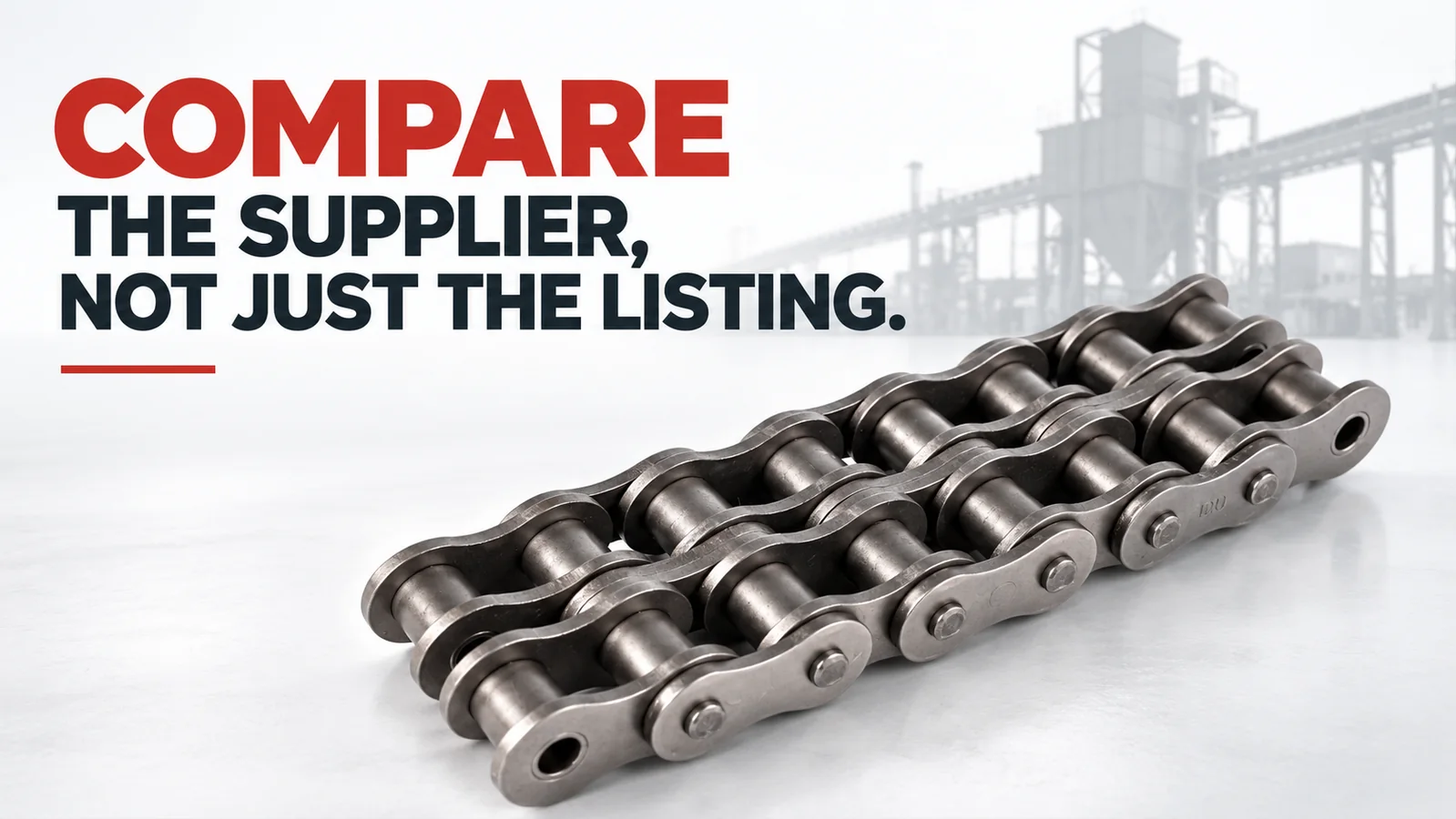 A short length of metal roller chain beside bold red and black text reading "COMPARE THE SUPPLIER, NOT JUST THE LISTING." against a blurred industrial background.